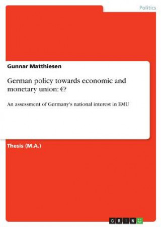 Knjiga German policy towards economic and monetary union Gunnar Matthiesen