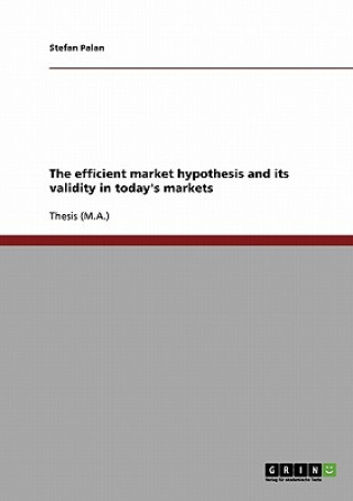 Carte Efficient Market Hypothesis and its Validity in Today's Markets Stefan Palan