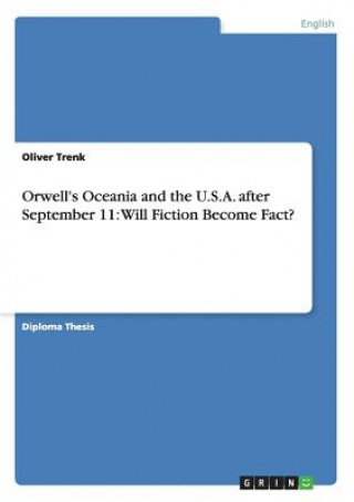 Carte Orwell's Oceania and the U.S.A. after September 11 Oliver Trenk