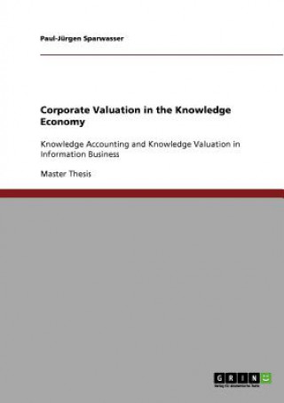 Könyv Corporate Valuation in the Knowledge Economy Paul-Jürgen Sparwasser