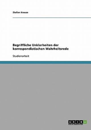 Knjiga Begriffliche Unklarheiten der korrespondistischen Wahrheitsrede Stefan Krauss