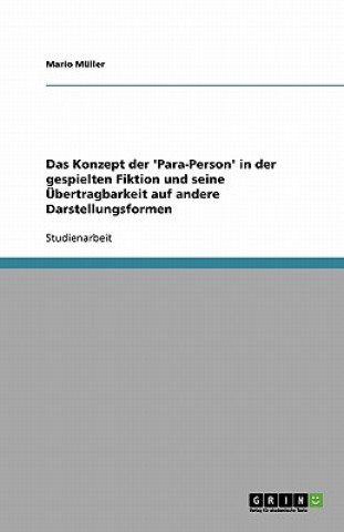 Carte Das Konzept der 'Para-Person' in der gespielten Fiktion und seine Übertragbarkeit auf andere Darstellungsformen Mario Müller