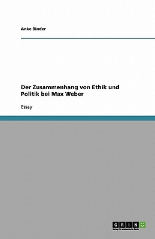 Kniha Der Zusammenhang von Ethik und Politik bei Max Weber Anke Binder