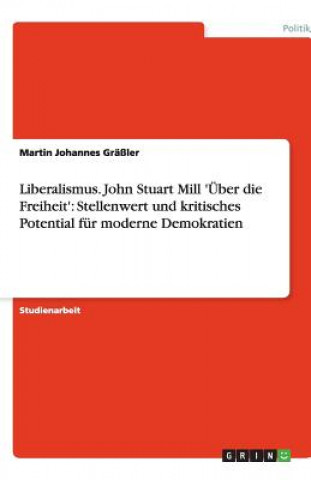 Buch Liberalismus. John Stuart Mill 'UEber die Freiheit' Martin Johannes Gräßler