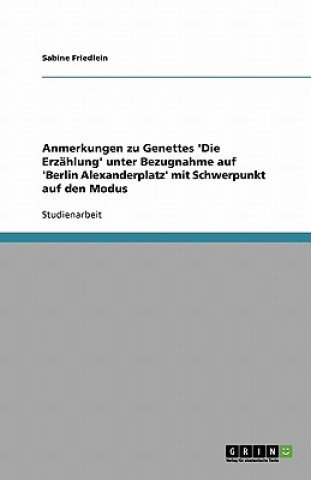 Kniha Anmerkungen zu Genettes 'Die Erzählung' unter Bezugnahme auf 'Berlin Alexanderplatz' mit Schwerpunkt auf den Modus Sabine Friedlein