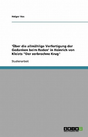 Carte 'UEber die allmahlige Verfertigung der Gedanken beim Reden' in Heinrich von Kleists Der zerbrochne Krug Holger Vos