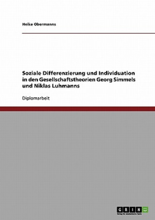 Carte Soziale Differenzierung und Individuation in den Gesellschaftstheorien Georg Simmels und Niklas Luhmanns Heike Obermanns