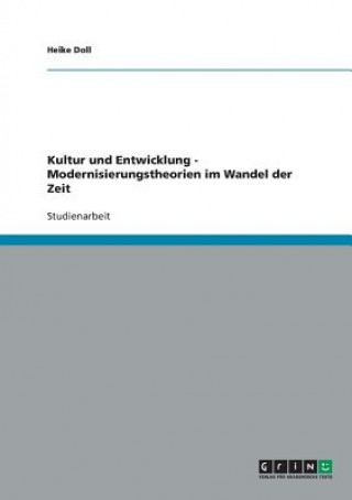 Kniha Kultur und Entwicklung - Modernisierungstheorien im Wandel der Zeit Heike Doll