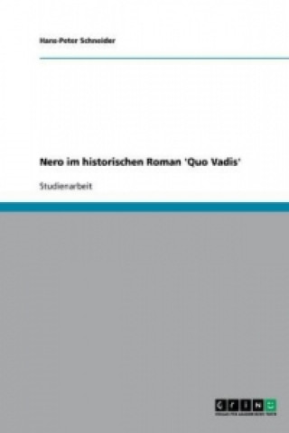 Kniha Nero Im Historischen Roman 'Quo Vadis' Hans-Peter Schneider