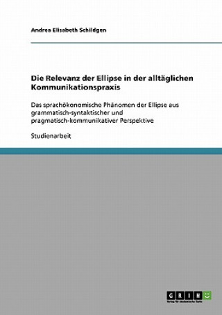 Kniha Relevanz der Ellipse in der alltaglichen Kommunikationspraxis Andrea Elisabeth Schildgen