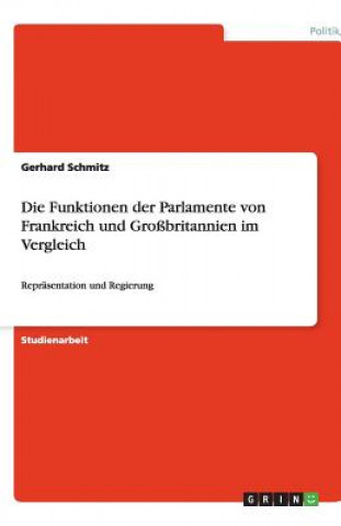 Kniha Die Funktionen der Parlamente von Frankreich und Großbritannien im Vergleich Gerhard Schmitz