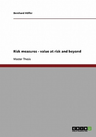 Livre Risk measures - value at risk and beyond Bernhard Höfler