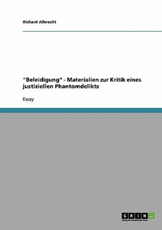 Buch Beleidigung - Materialien zur Kritik eines justiziellen Phantomdelikts Richard Albrecht