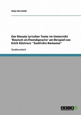 Buch Einsatz lyrischer Texte im Unterricht 'Deutsch als Fremdsprache' am Beispiel von Erich Kastners Sachliche Romanze Katja Warchold