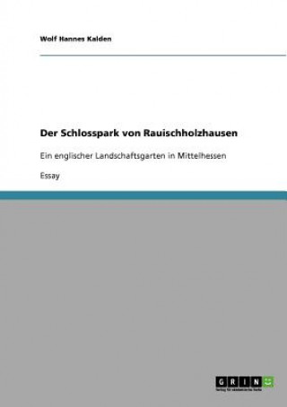 Libro Schlosspark von Rauischholzhausen Wolf Hannes Kalden