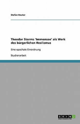 Könyv Theodor Storms 'Immensee' als Werk des burgerlichen Realismus Stefan Reuter