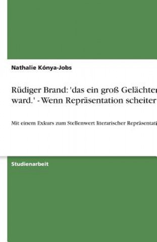Kniha Rüdiger Brand: 'das ein groß Gelächter ward.' - Wenn Repräsentation scheitert Nathalie Kónya-Jobs