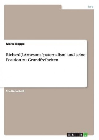 Книга Richard J. Arnesons 'paternalism' und seine Position zu Grundfreiheiten Malte Koppe