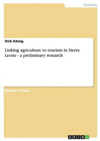 Könyv Linking agriculture to tourism in Sierra Leone - a preliminary research Dirk König