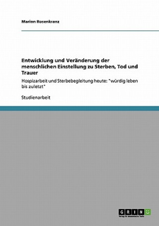 Kniha Entwicklung und Veranderung der menschlichen Einstellung zu Sterben, Tod und Trauer Marion Rosenkranz