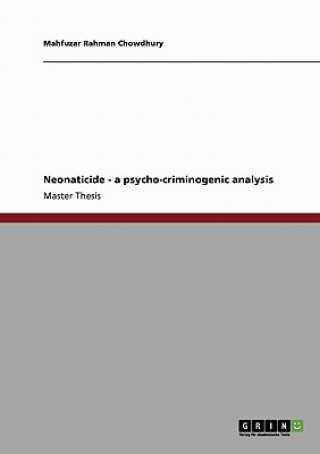Könyv Neonaticide - a psycho-criminogenic analysis Mahfuzar Rahman Chowdhury