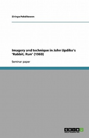 Knjiga Imagery and technique in John Updike's 'Rabbit, Run' (1960) Sirinya Pakditawan