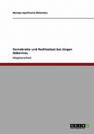 Könyv Demokratie und Rechtsstaat bei Jurgen Habermas Mulopo A. Makambu