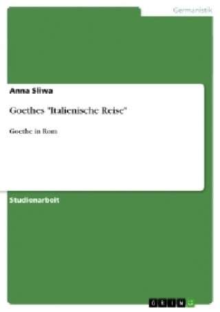 Книга Goethes "Italienische Reise" Anna Sliwa