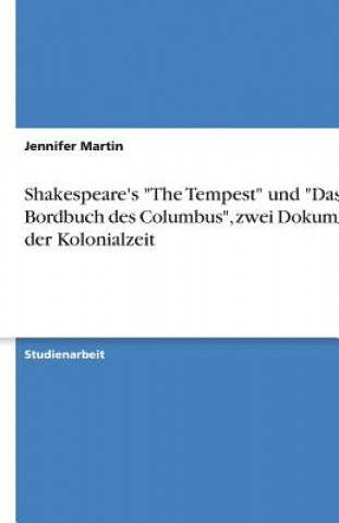 Livre Shakespeare's The Tempest und Das Bordbuch des Columbus, zwei Dokumente der Kolonialzeit Jennifer Martin