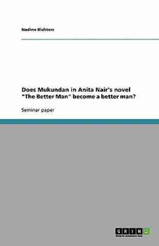 Livre Does Mukundan in Anita Nair's novel The Better Man become a better man? Nadine Richters