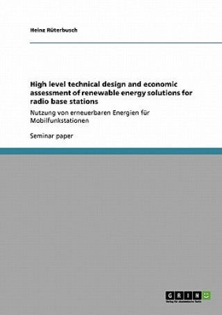 Книга High level technical design and economic assessment of renewable energy solutions for radio base stations Heinz Rüterbusch