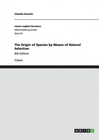 Carte Origin of Species by Means of Natural Selection Charles R. Darwin