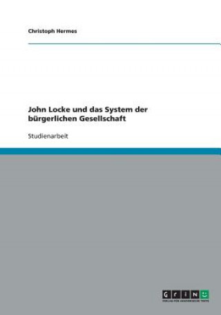 Carte John Locke und das System der  bürgerlichen Gesellschaft Christoph Hermes