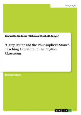 Kniha Harry Potter and the Philosopher's Stone. Teaching Literature in the English Classroom Rebecca E. Meyer