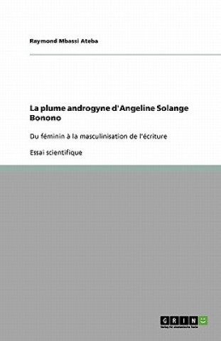 Könyv La plume androgyne d'Angeline Solange Bonono Raymond Mbassi Ateba