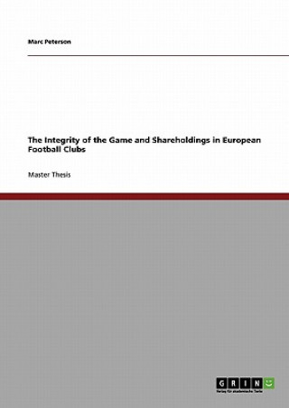 Carte The Integrity of the Game and Shareholdings in European Football Clubs Marc Peterson