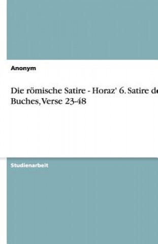 Kniha Die römische Satire - Horaz' 6. Satire des 1. Buches,  Verse 23-48 Anonym
