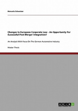 Kniha Changes In European Corporate Law - An Opportunity For Successful Post Merger Integration? Manuela Schweizer