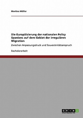 Carte Europaisierung der nationalen Policy Spaniens auf dem Gebiet der irregularen Migration Martina Müller