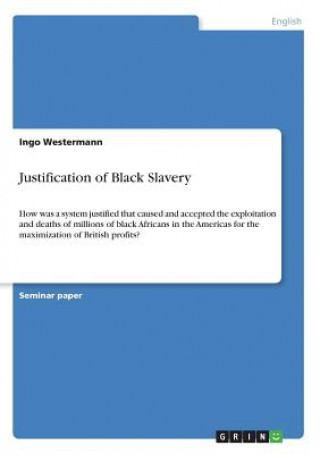 Könyv Justification of Black Slavery Ingo Westermann