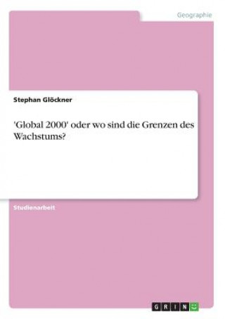 Książka 'Global 2000' oder wo sind die Grenzen des Wachstums? Stephan Glöckner