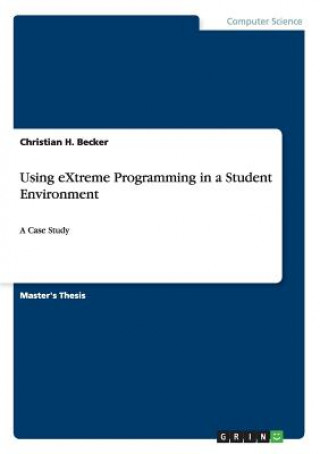 Kniha Using eXtreme Programming in a Student Environment Christian H. Becker