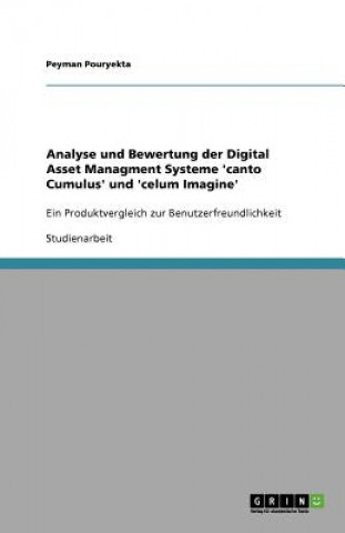 Książka Analyse und Bewertung der Digital Asset Managment Systeme 'canto Cumulus' und 'celum Imagine' Peyman Pouryekta