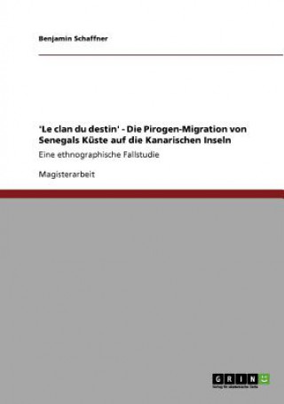 Könyv 'Le clan du destin' - Die Pirogen-Migration von Senegals Kuste auf die Kanarischen Inseln Benjamin Schaffner