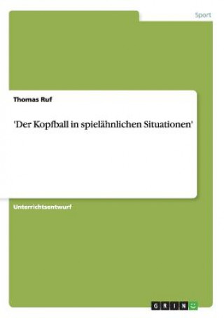 Könyv 'Der Kopfball in spielahnlichen Situationen' Thomas Ruf