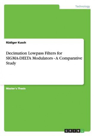 Książka Decimation Lowpass Filters for SIGMA-DELTA Modulators - A Comparative Study Rüdiger Kusch