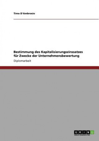 Könyv Bestimmung des Kapitalisierungszinssatzes fur Zwecke der Unternehmensbewertung Timo D'Ambrosio