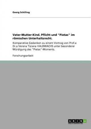 Kniha Vater-Mutter-Kind. Pflicht und Pietas im roemischen Unterhaltsrecht Georg Schilling