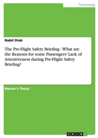 Könyv Pre-Flight Safety Briefing - What are the Reasons for some Passengers' Lack of Attentiveness during Pre-Flight Safety Briefing? Nabil Diab