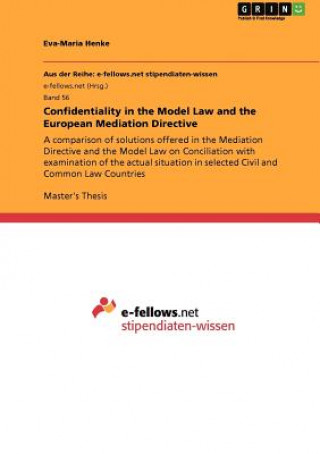 Książka Confidentiality in the Model Law and the European Mediation Directive Eva-Maria Henke